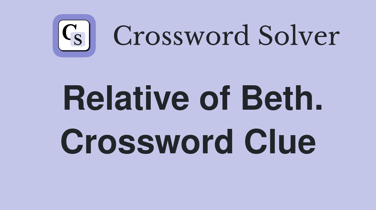 Relative of Beth. Crossword Clue
