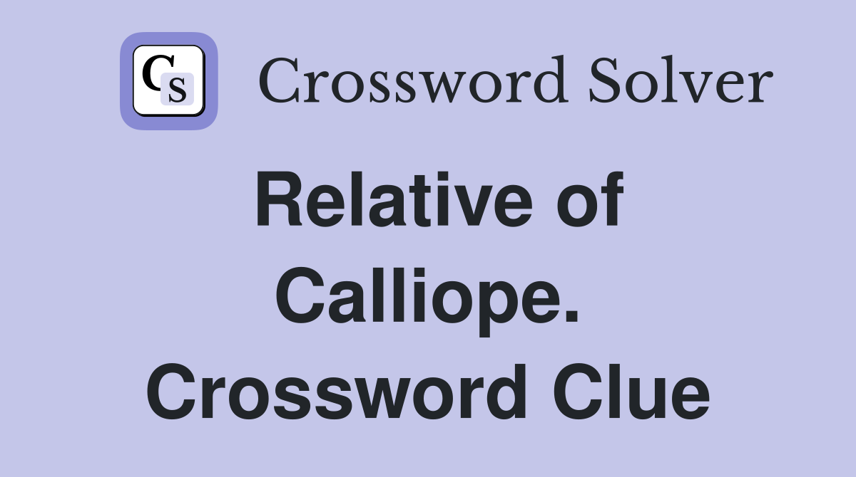 Relative of Calliope. Crossword Clue