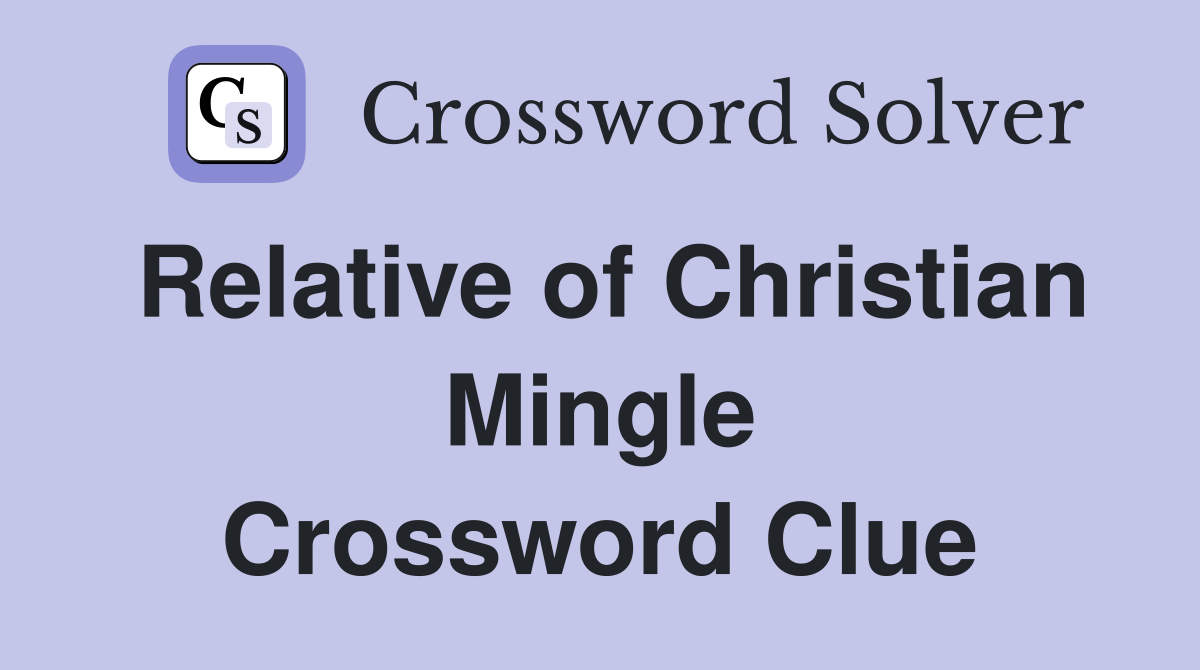 Relative of Christian Mingle Crossword Clue