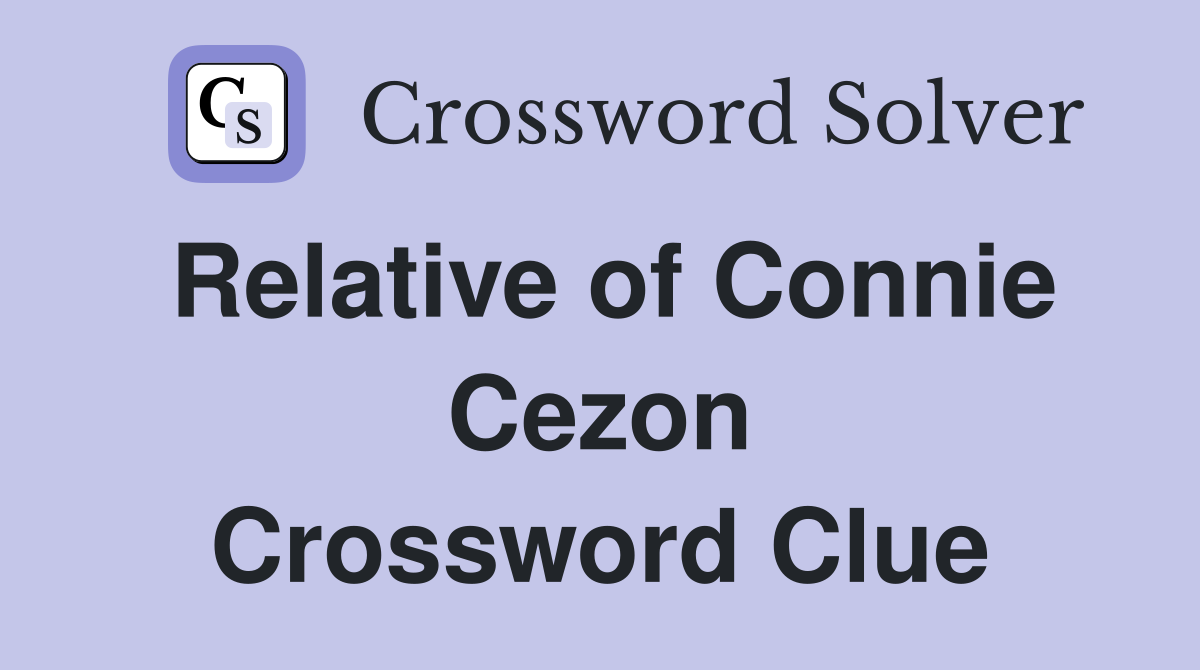 Relative of Connie Cezon Crossword Clue