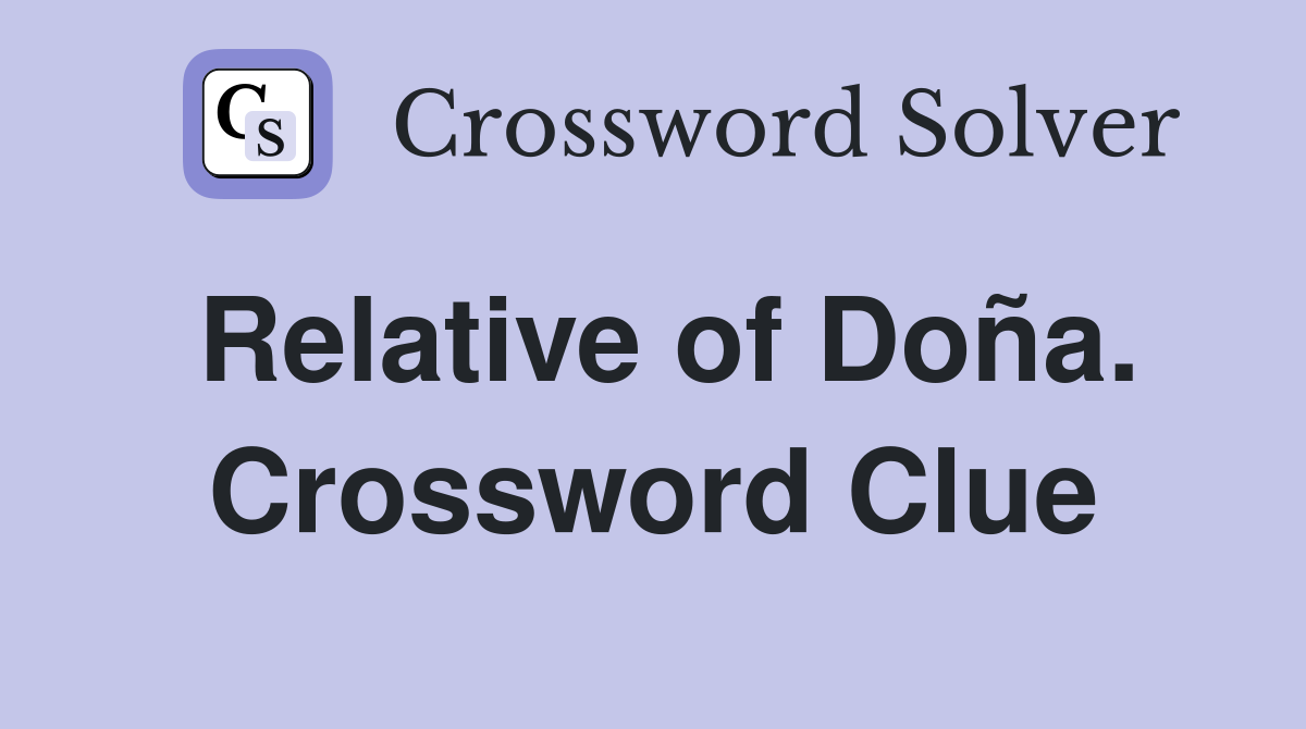 Relative of Doña. Crossword Clue