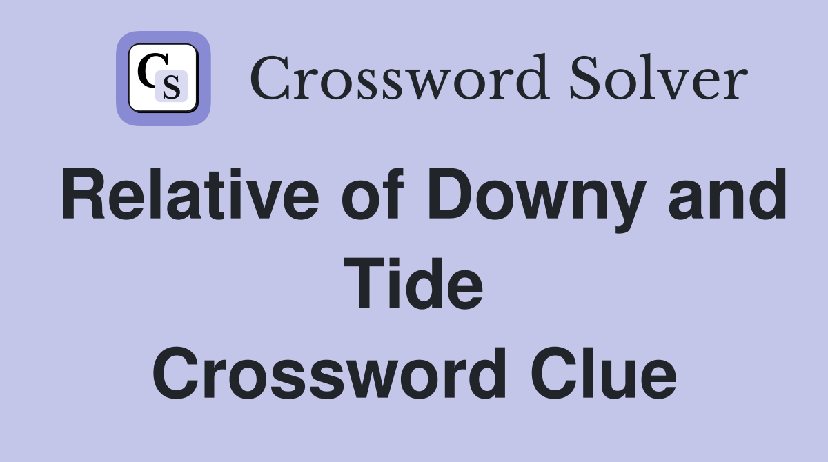 Relative of Downy and Tide Crossword Clue