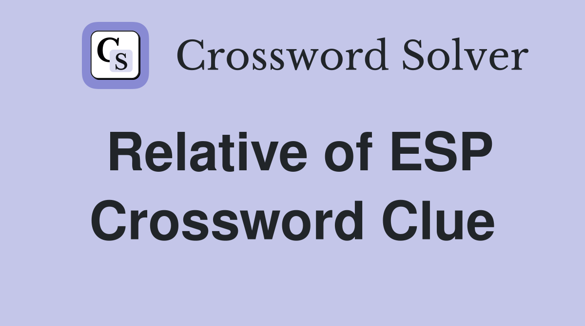 Relative of ESP Crossword Clue