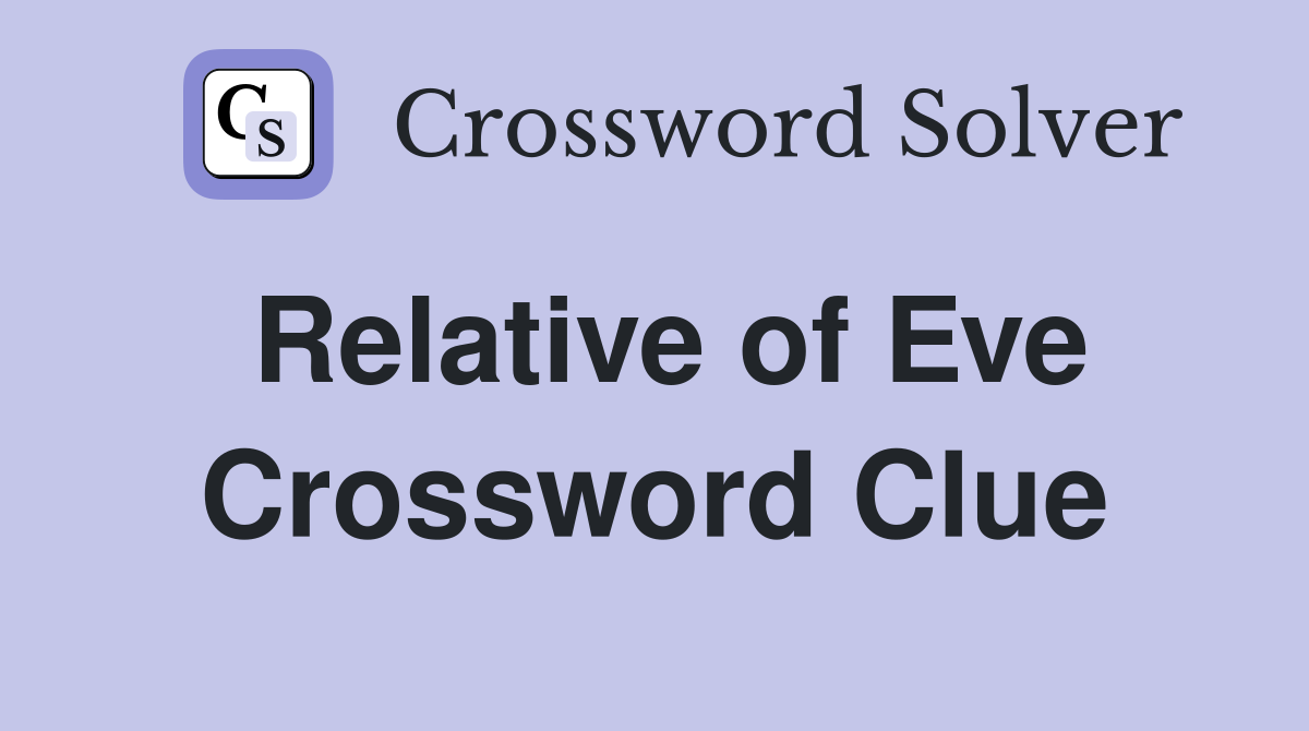 Relative of Eve Crossword Clue