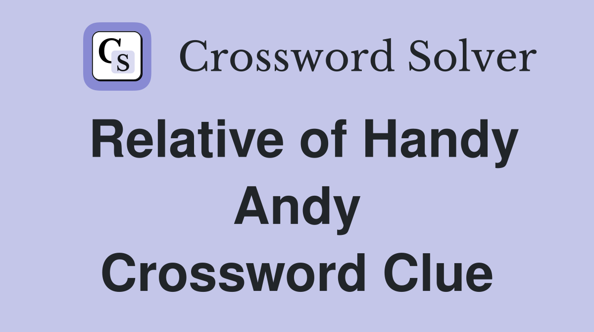 Relative of Handy Andy Crossword Clue