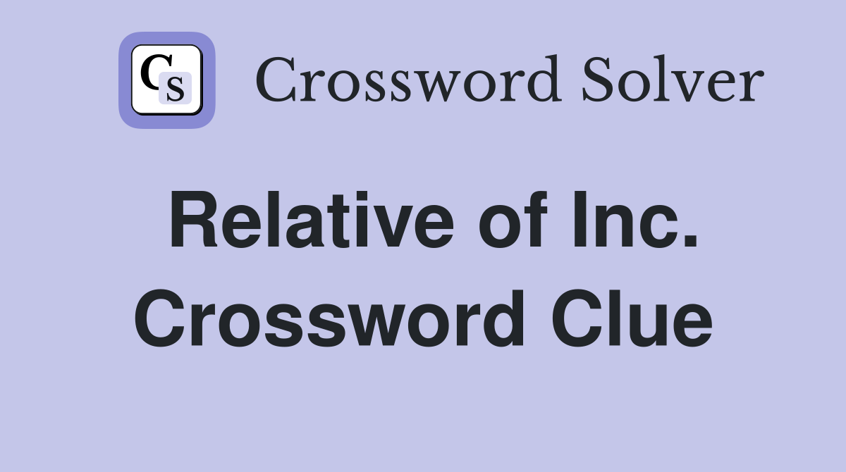 Relative of Inc. Crossword Clue