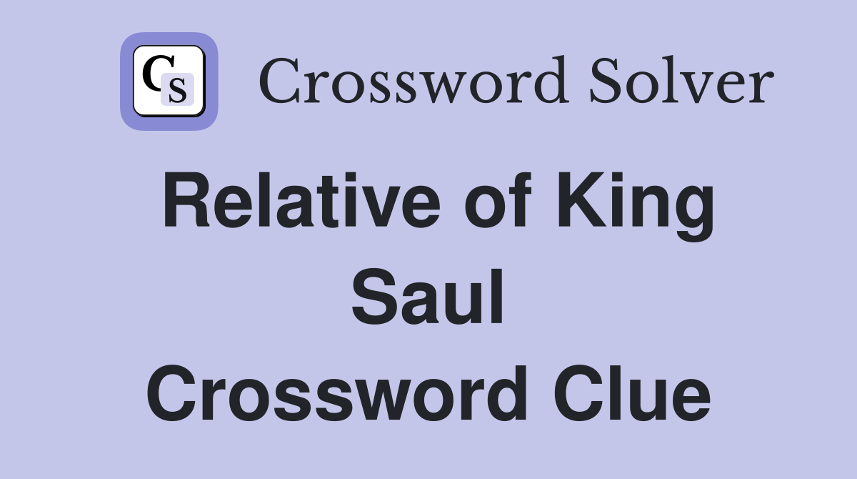 Relative of King Saul Crossword Clue