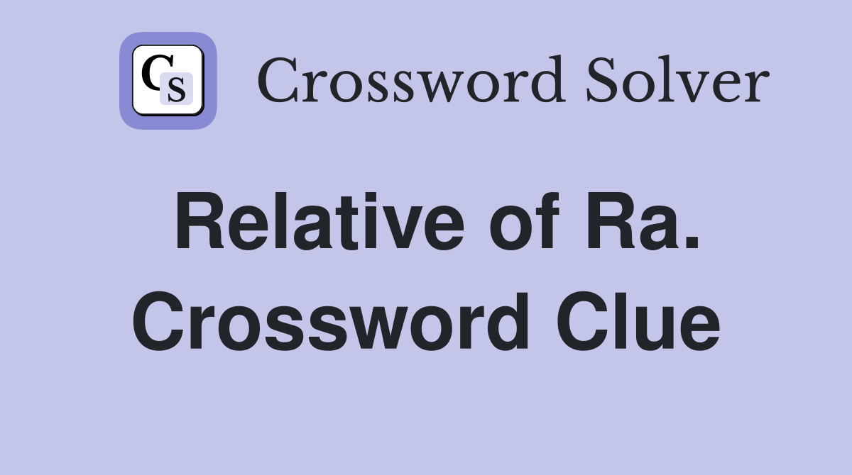 Relative of Ra. Crossword Clue