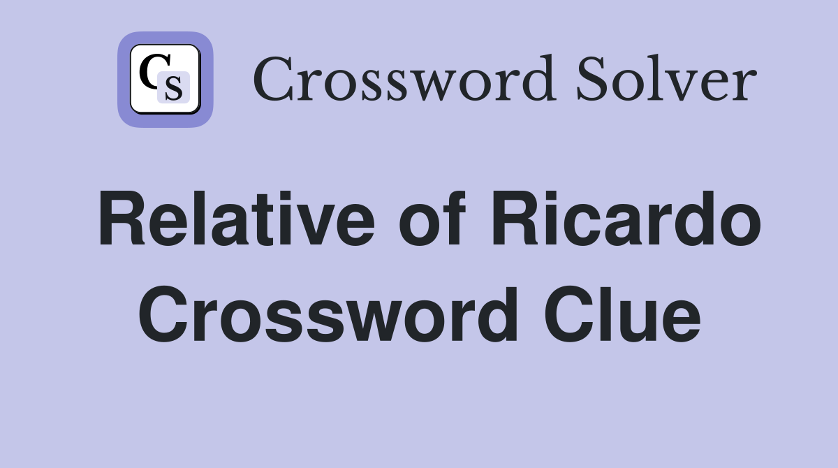 Relative of Ricardo Crossword Clue