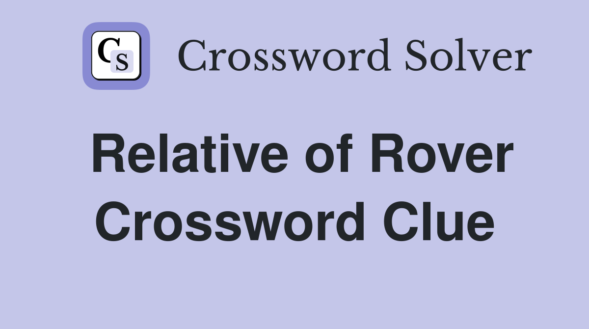 Relative of Rover Crossword Clue