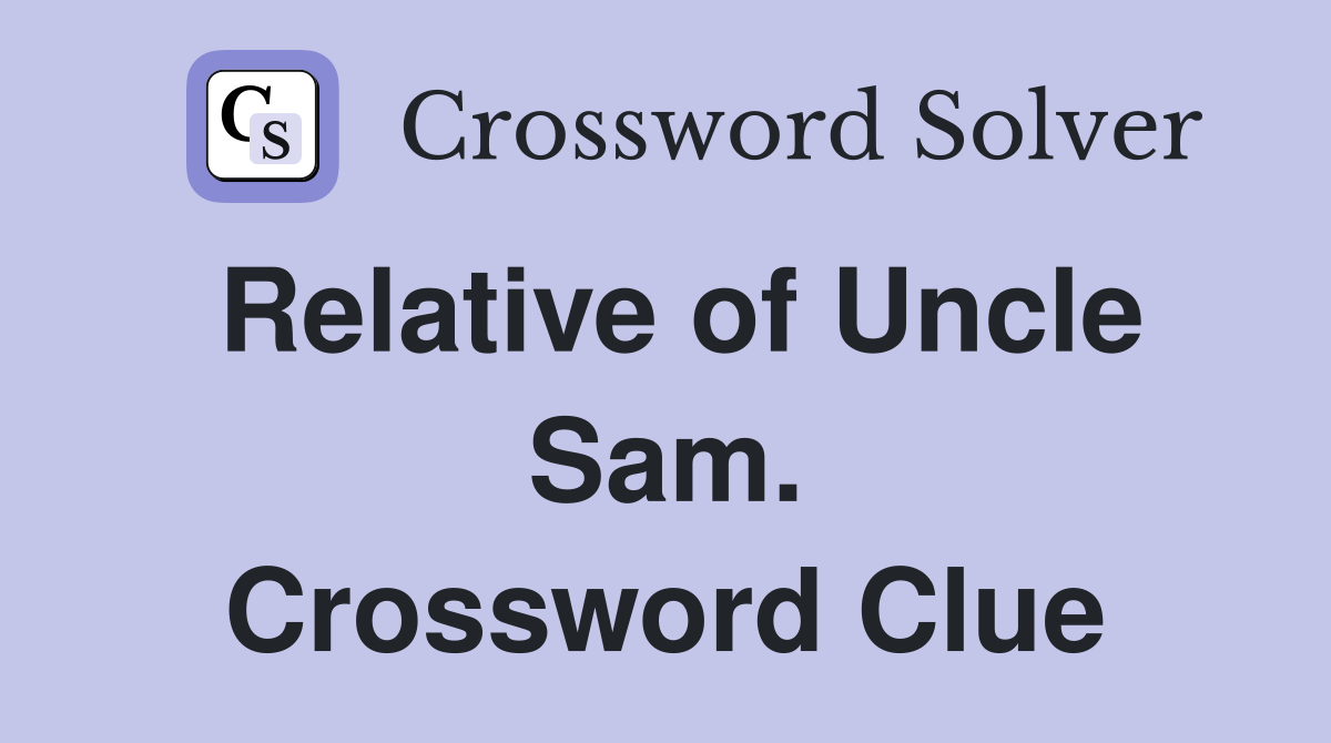 Relative of Uncle Sam. Crossword Clue