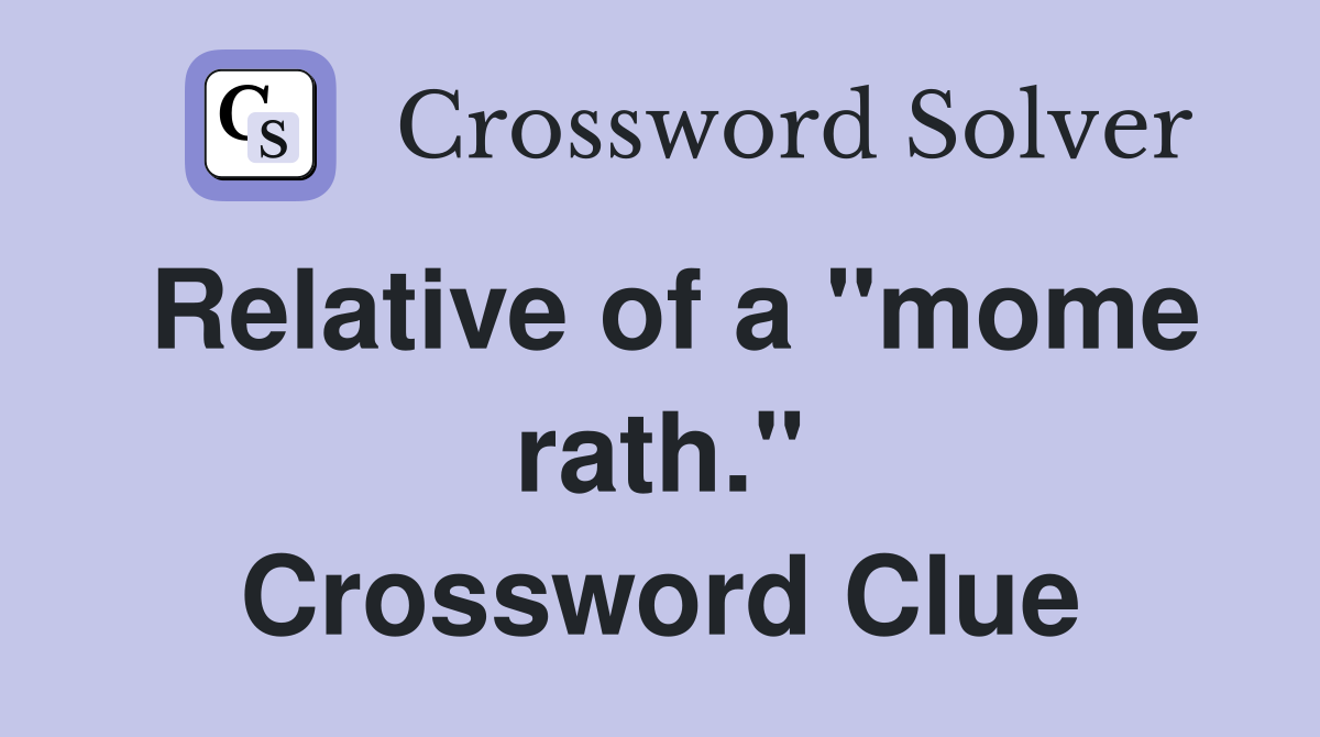 Relative of a "mome rath." Crossword Clue