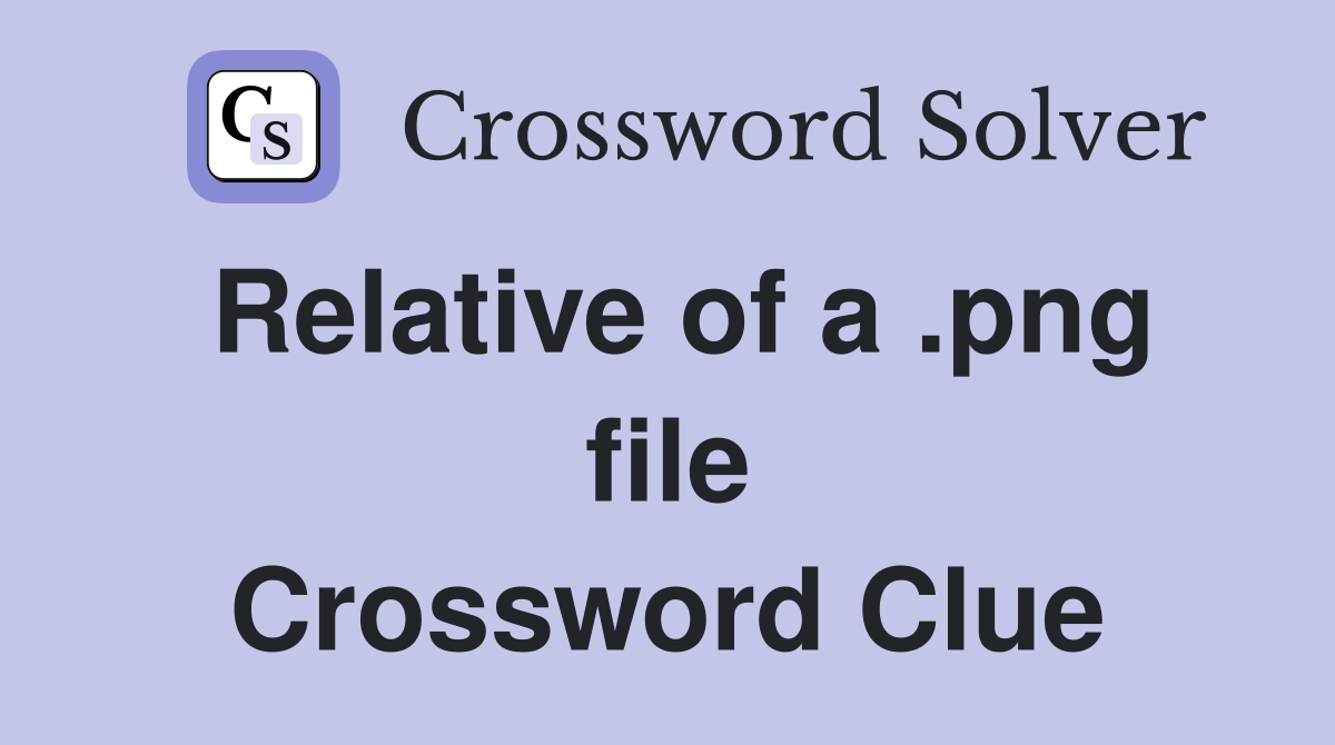 Relative of a .png file Crossword Clue