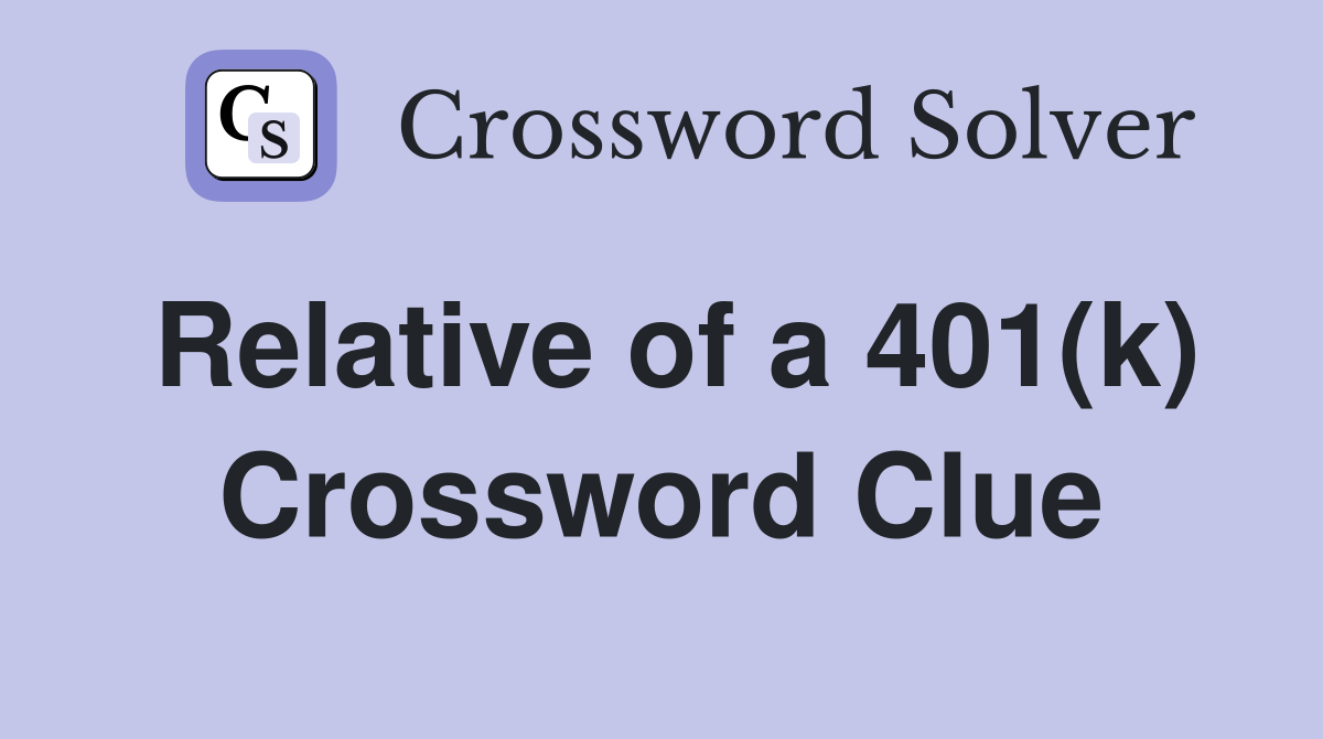Relative of a 401(k) Crossword Clue