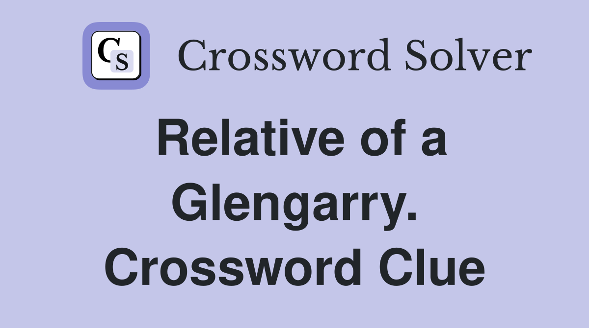 Relative of a Glengarry. Crossword Clue