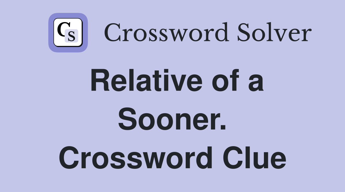 Relative of a Sooner. Crossword Clue