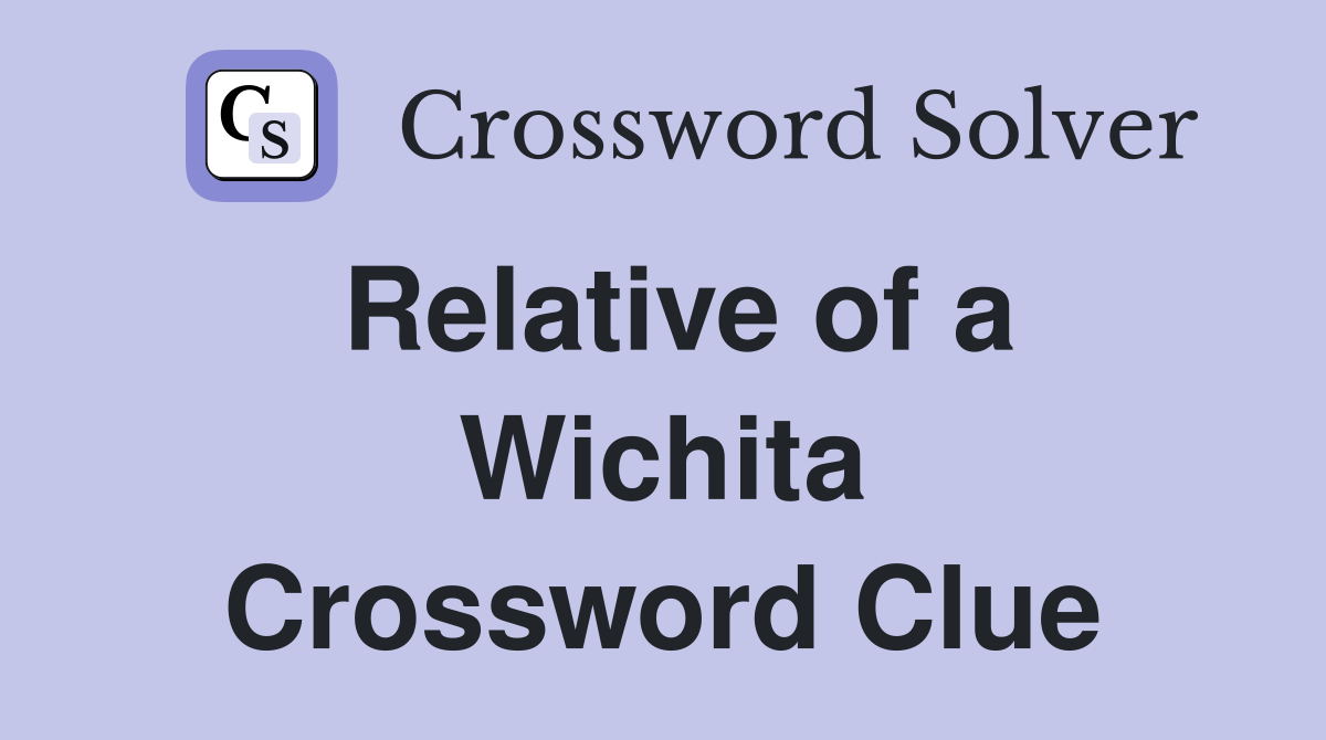 Relative of a Wichita Crossword Clue