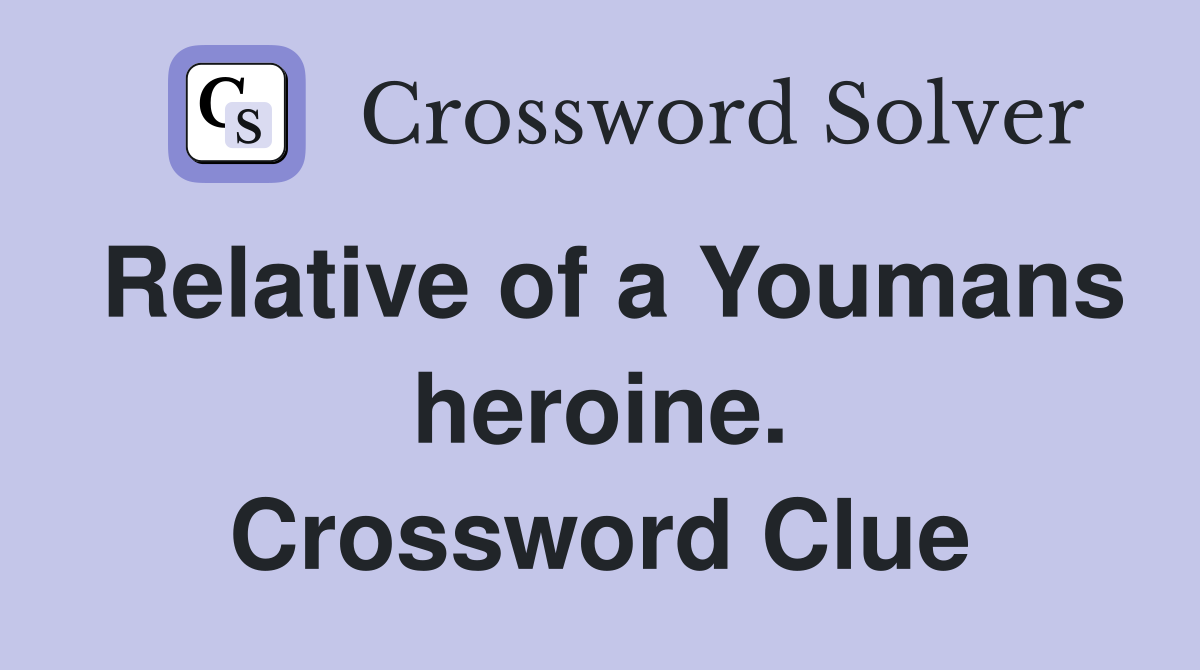 Relative of a Youmans heroine. Crossword Clue