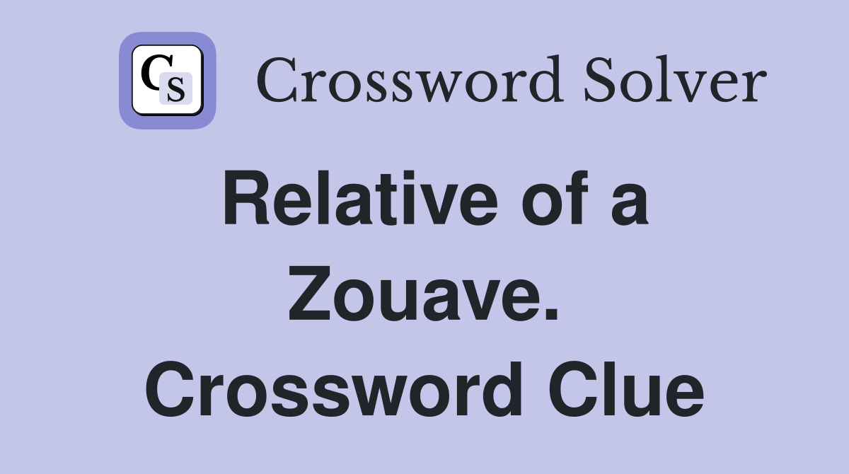 Relative of a Zouave. Crossword Clue