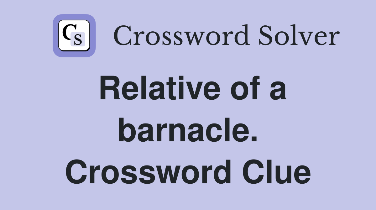 Relative of a barnacle. Crossword Clue