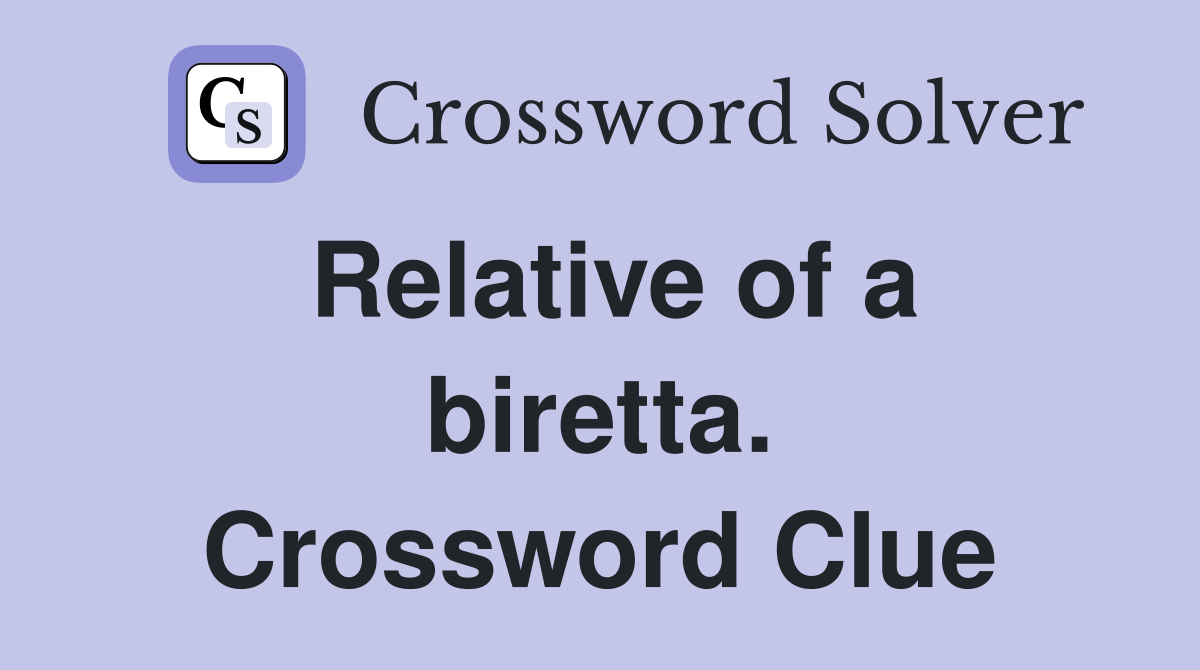 Relative of a biretta. Crossword Clue