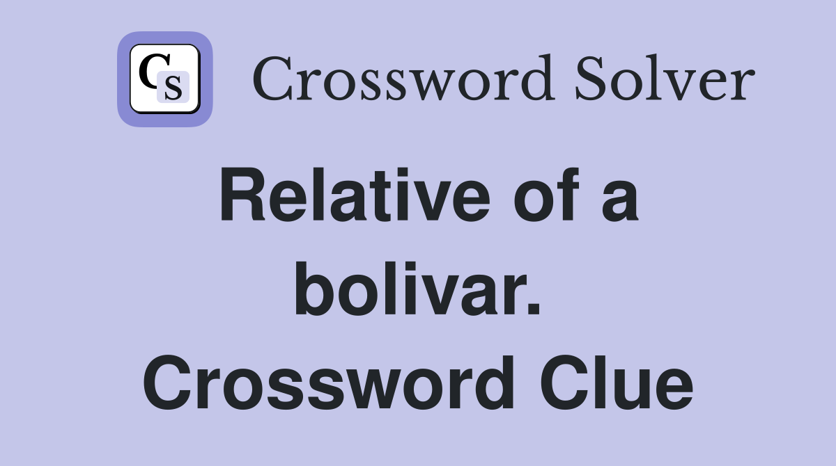Relative of a bolivar. Crossword Clue