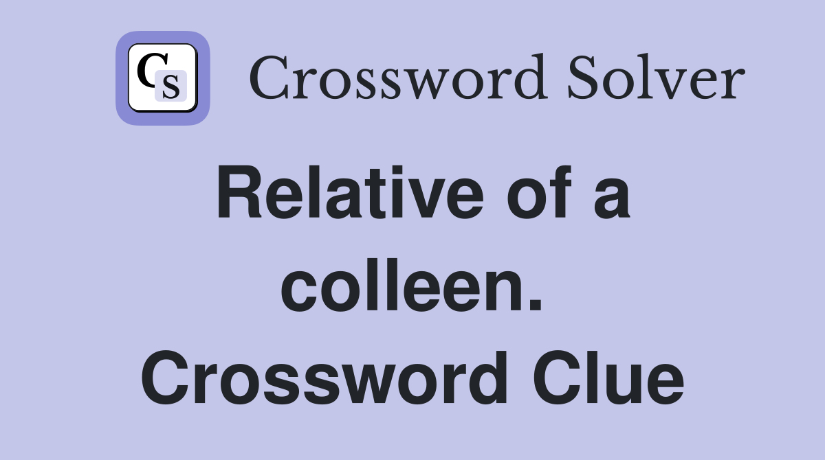 Relative of a colleen. Crossword Clue