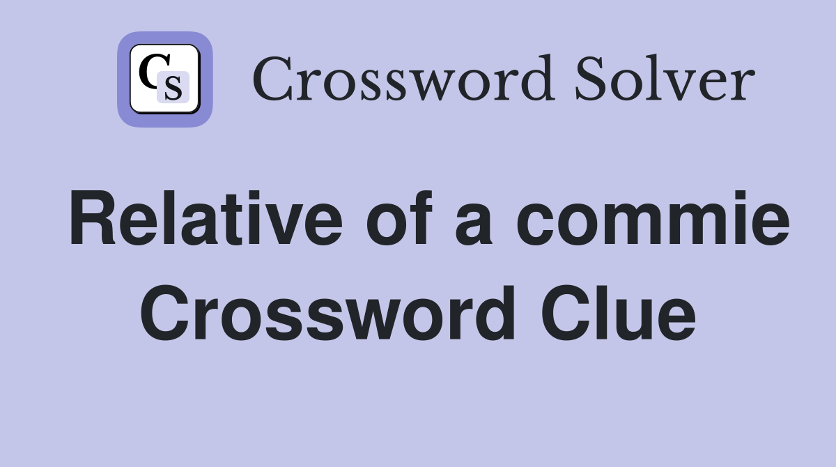 Relative of a commie Crossword Clue