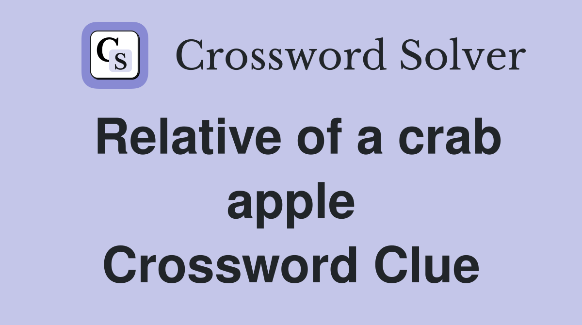 Relative of a crab apple Crossword Clue