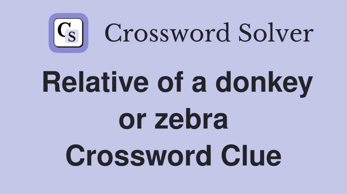 Relative of a donkey or zebra Crossword Clue