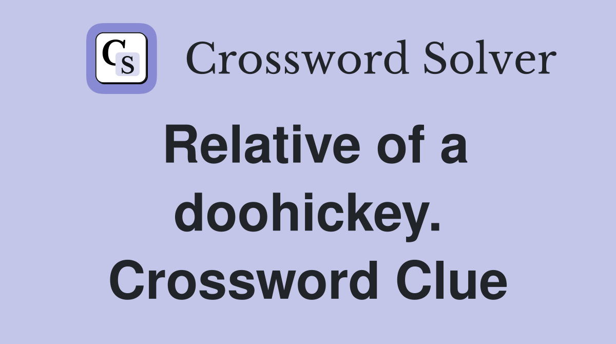 Relative of a doohickey. Crossword Clue