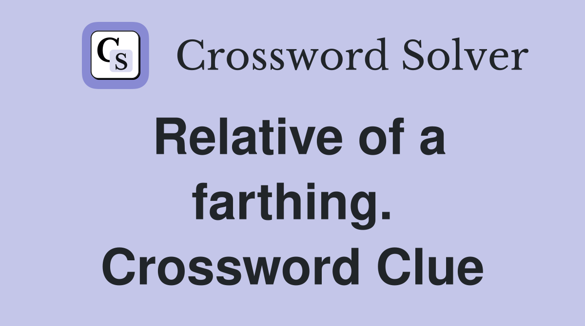 Relative of a farthing. Crossword Clue