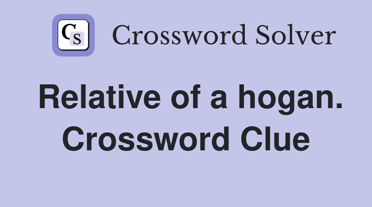 Relative of a hogan. Crossword Clue