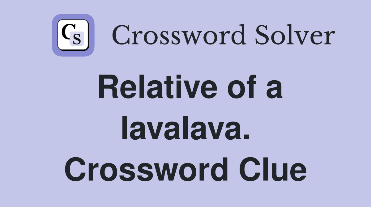 Relative of a lavalava. Crossword Clue