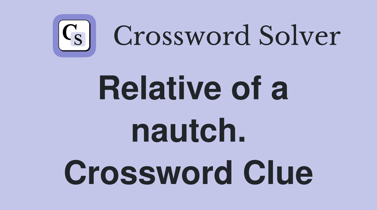 Relative of a nautch. Crossword Clue