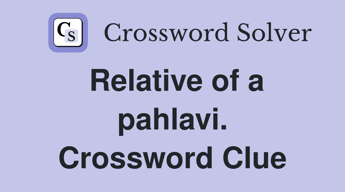 Relative of a pahlavi. Crossword Clue
