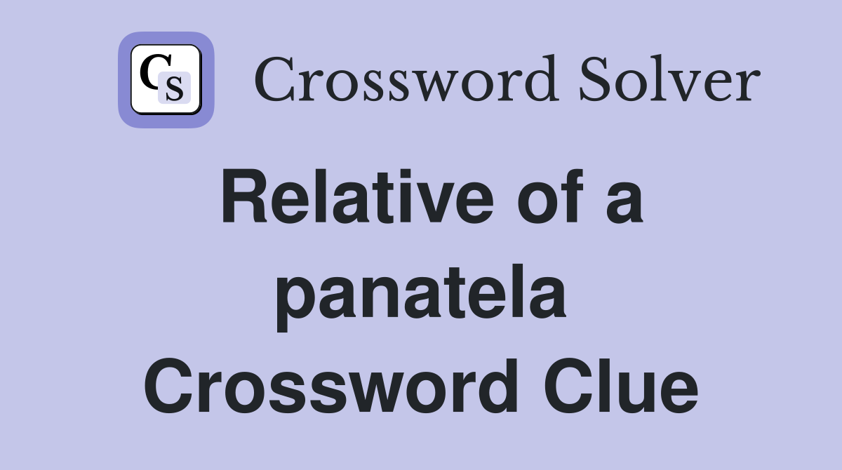 Relative of a panatela Crossword Clue