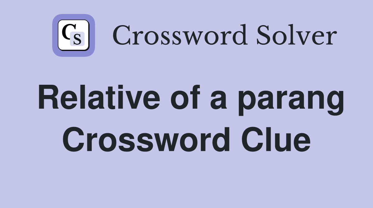 Relative of a parang Crossword Clue