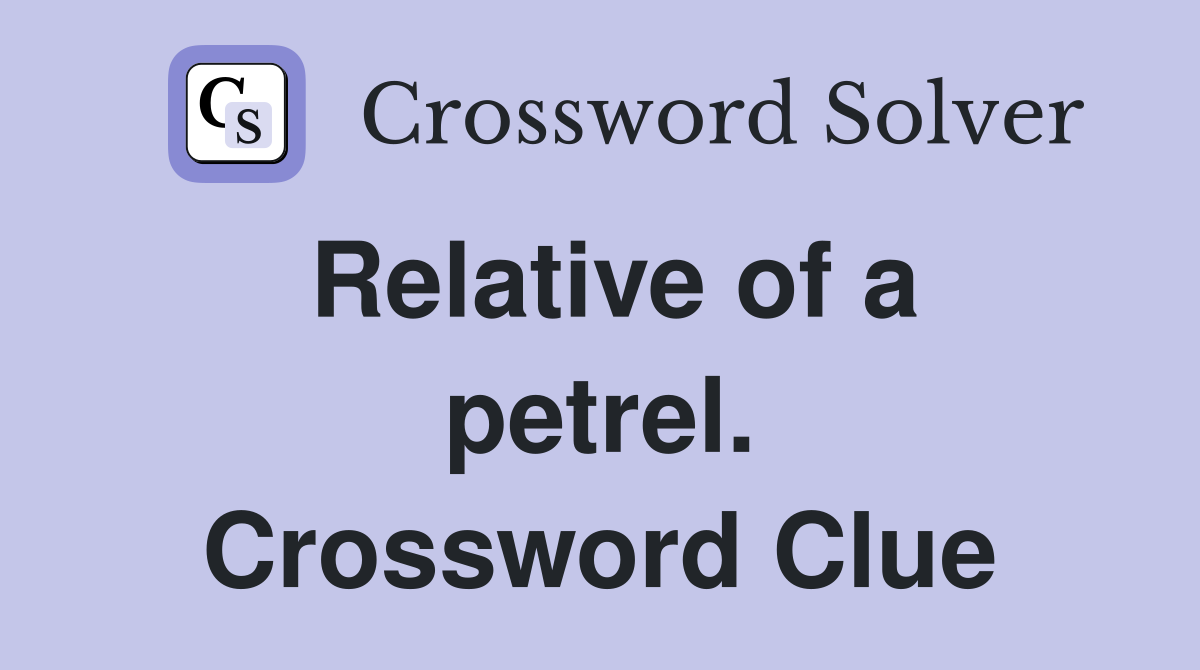 Relative of a petrel. Crossword Clue