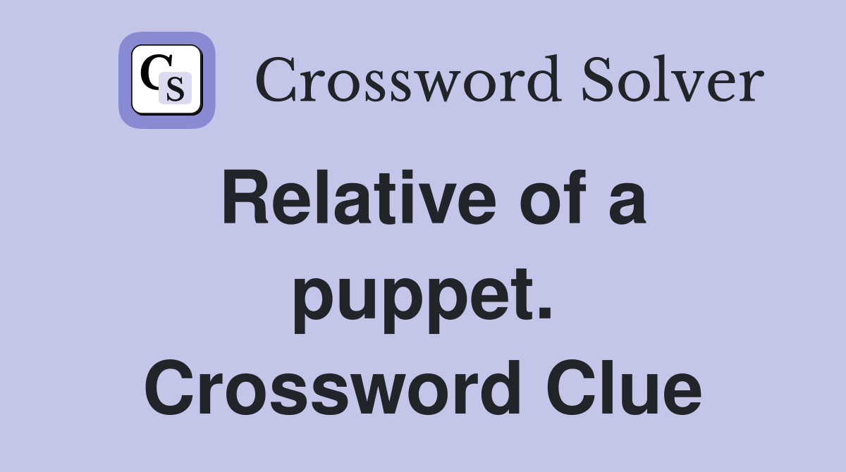 Relative of a puppet. Crossword Clue