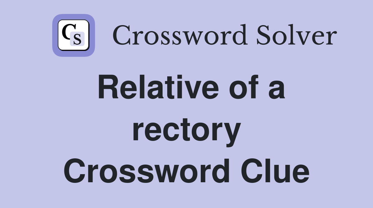 Relative of a rectory Crossword Clue