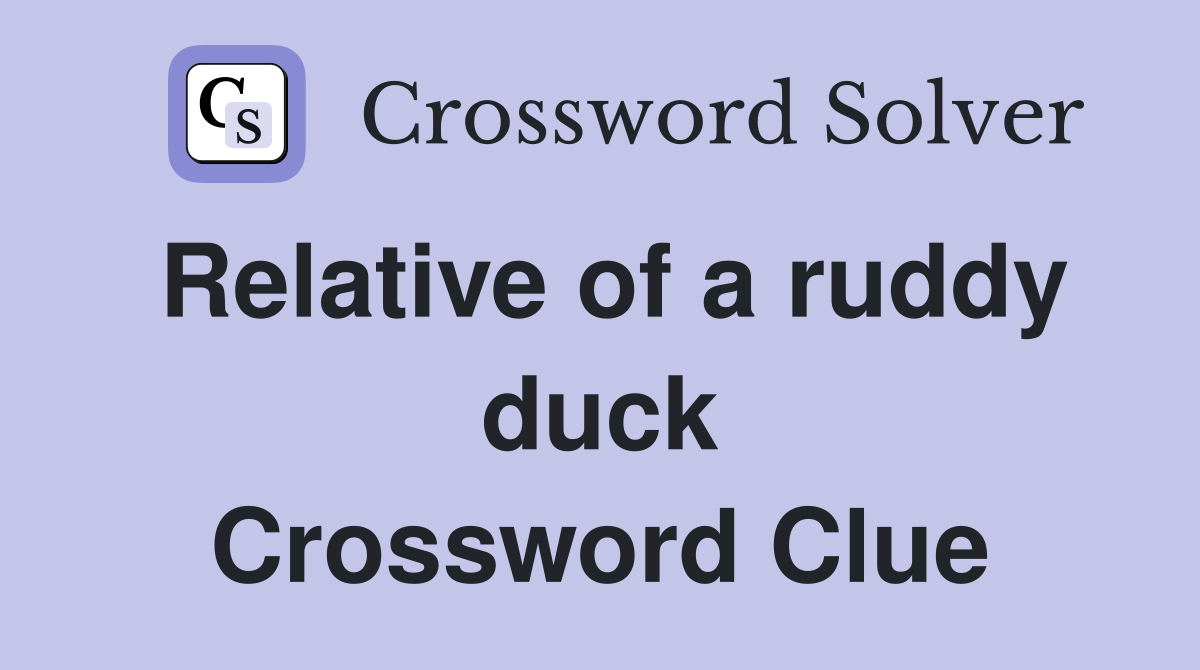 Relative of a ruddy duck Crossword Clue
