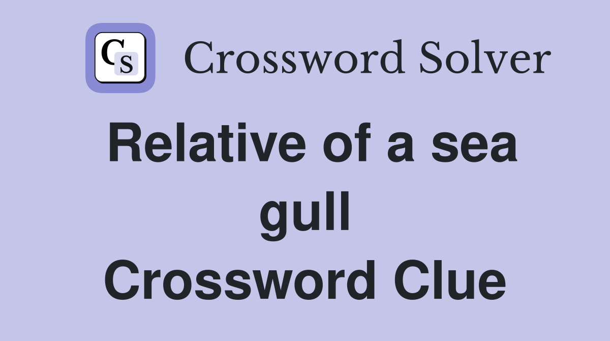 Relative of a sea gull Crossword Clue