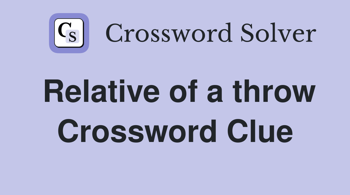 Relative of a throw Crossword Clue