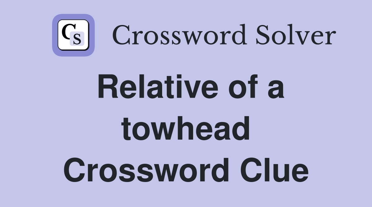 Relative of a towhead Crossword Clue