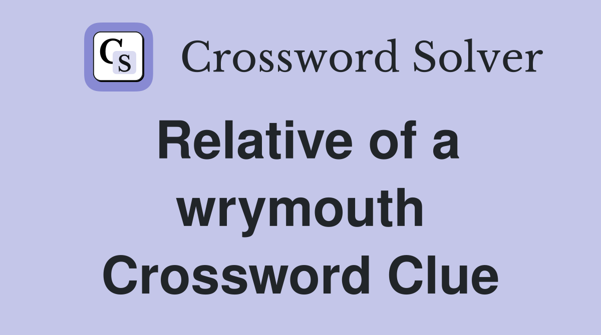 Relative of a wrymouth Crossword Clue