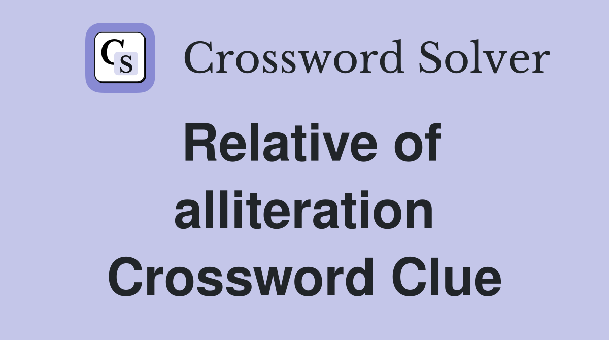 Relative of alliteration Crossword Clue