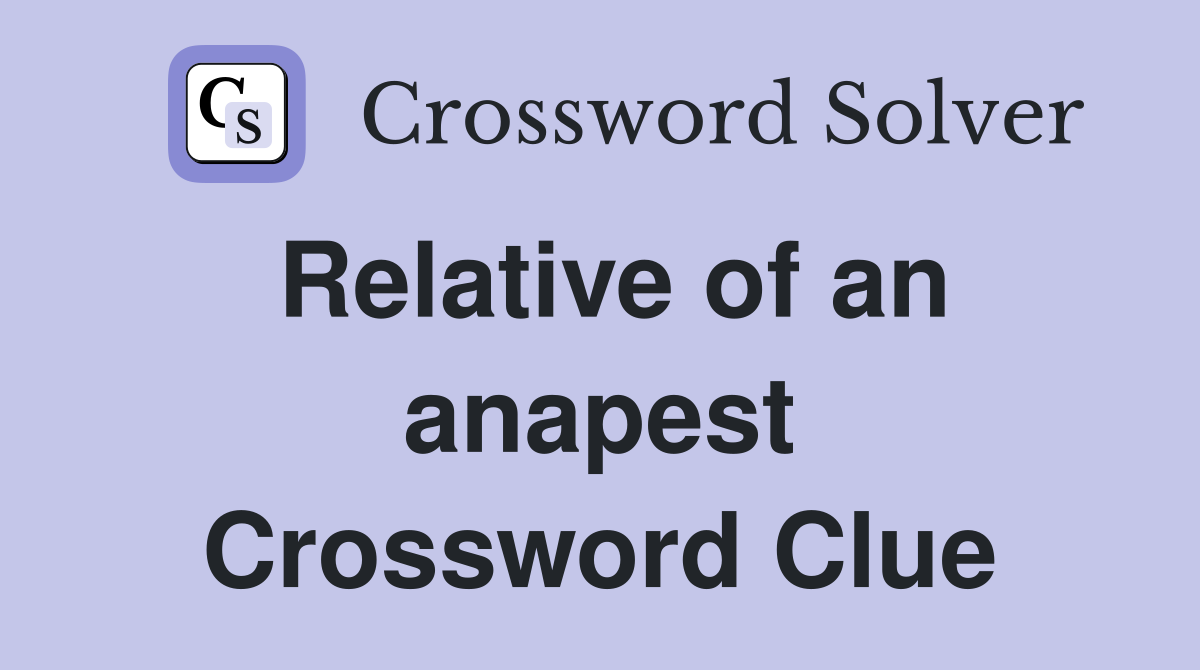 Relative of an anapest Crossword Clue