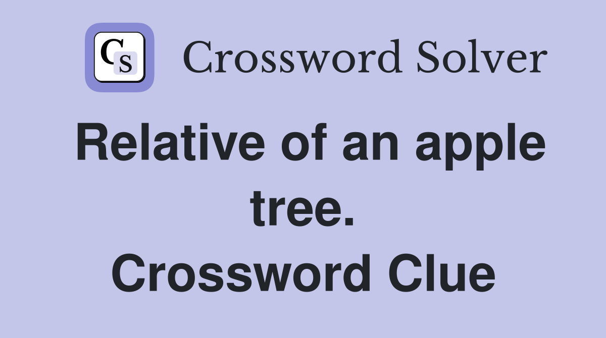 Relative of an apple tree. Crossword Clue