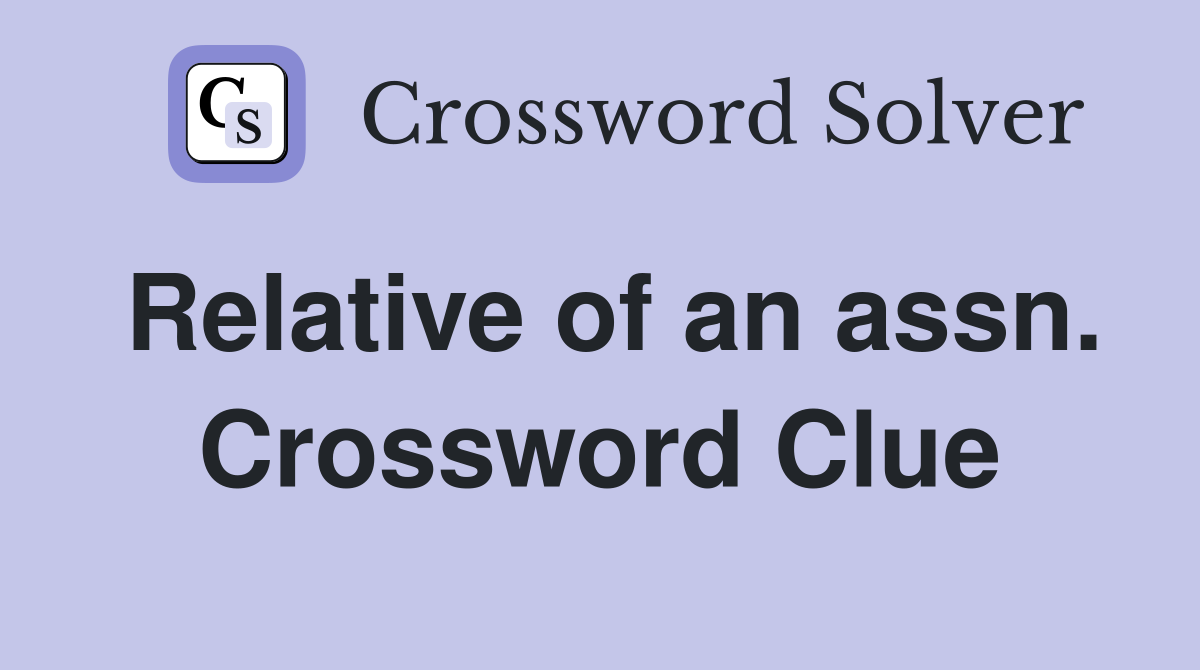 Relative of an assn. Crossword Clue